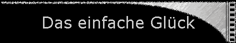 Das einfache Gl�ck